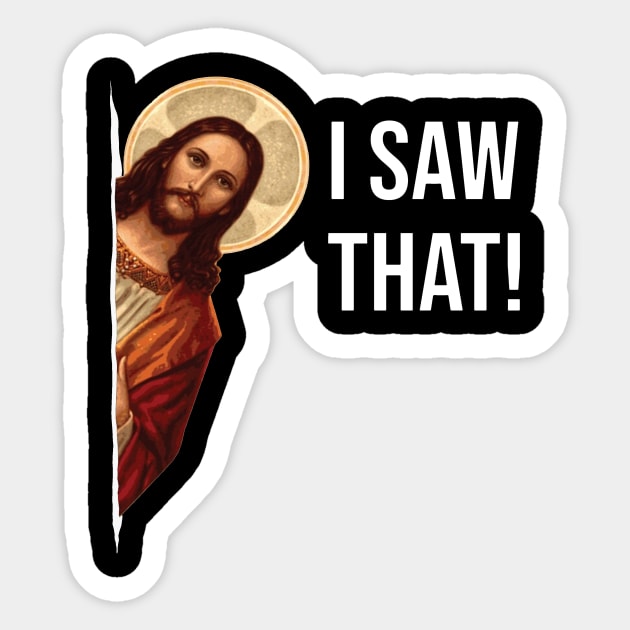 Jesus Meme I Saw That Sticker by tranmacsa